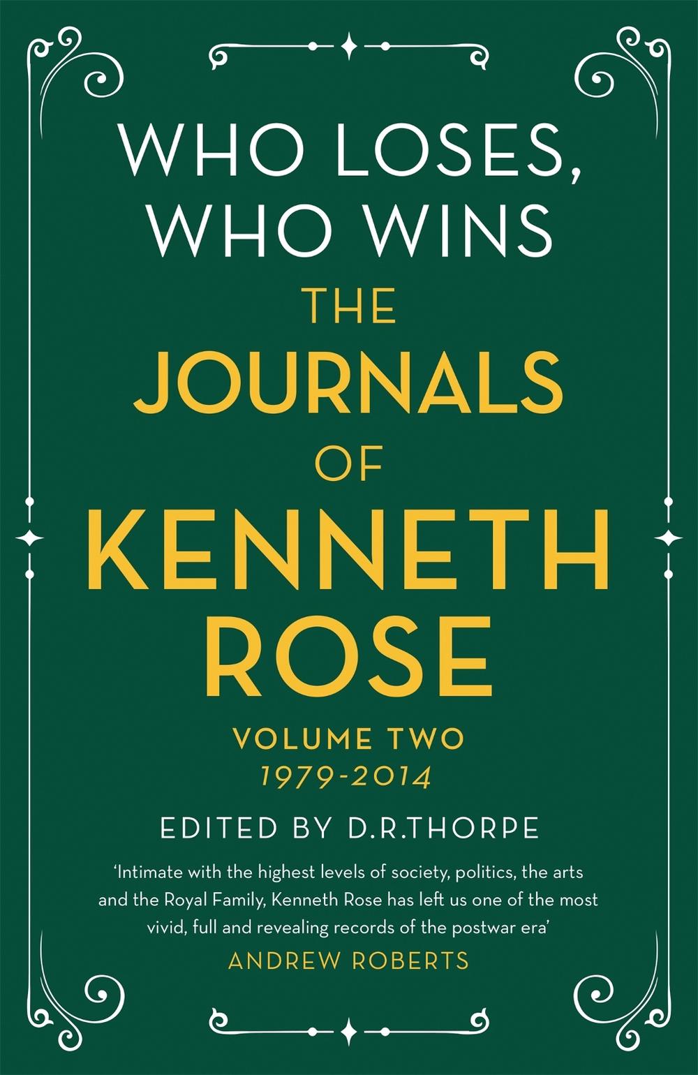 Who Loses, Who Wins: The Journals of Kenneth Rose by Kenneth Rose - ISBN: 9781474610599