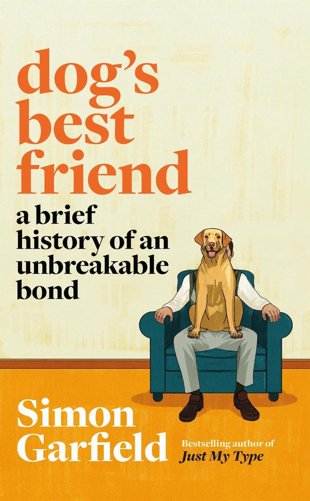 Dog's Best Friend by Simon Garfield - ISBN: 9781474610759