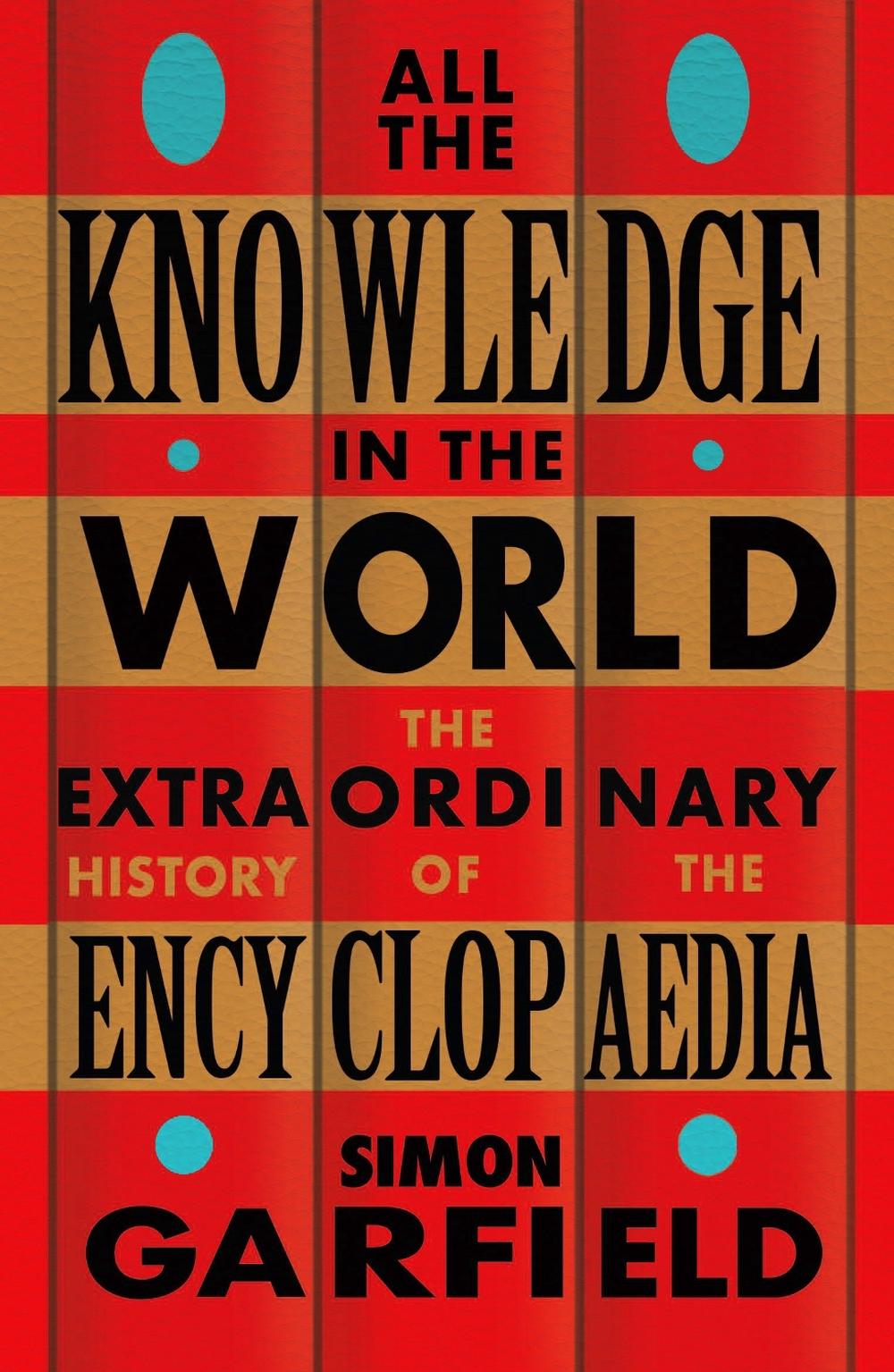 All the Knowledge in the World by Simon Garfield - ISBN: 9781474610797