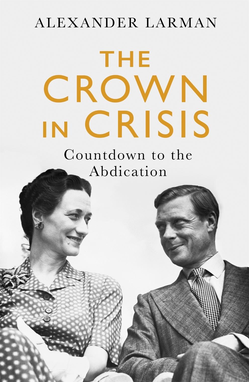 The Crown in Crisis - As seen on Channel 4’s Edward vs George, 9781474612586