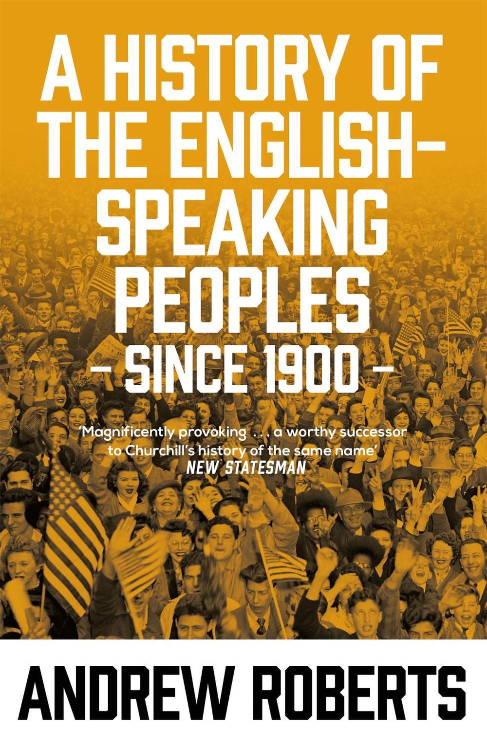 A History of the English-Speaking Peoples since 1900 by Andrew Roberts - ISBN: 9781474614184