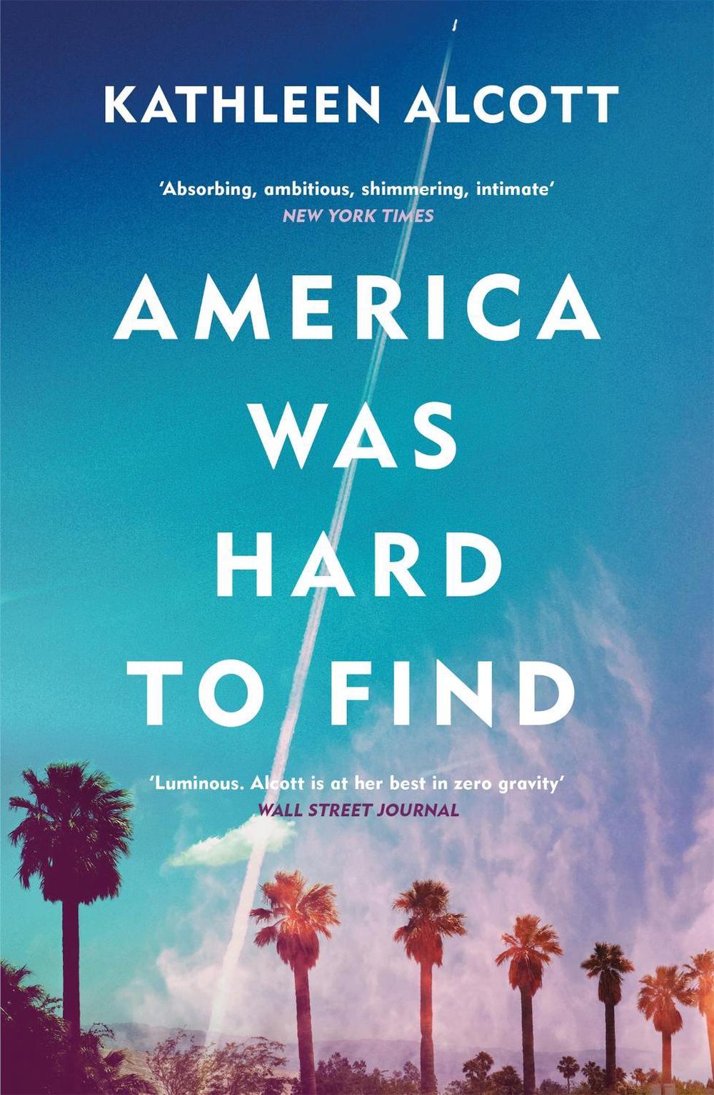 America Was Hard to Find by Kathleen Alcott - ISBN: 9781474614542