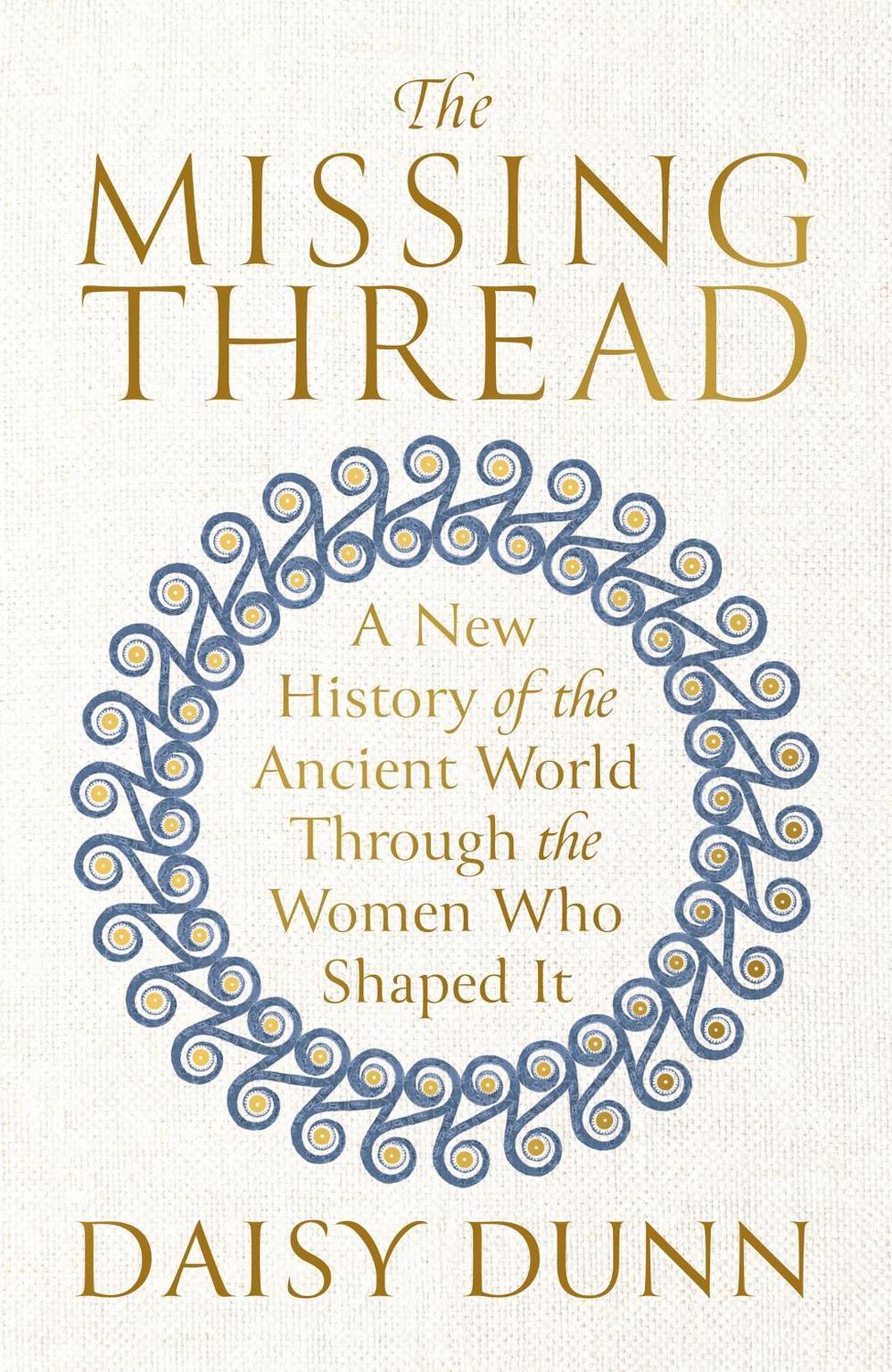 The Missing Thread by Daisy Dunn - ISBN: 9781474615617