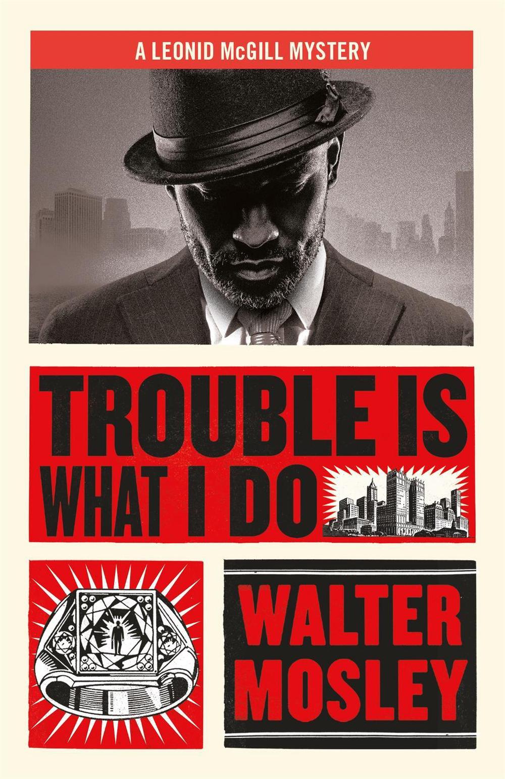 Trouble Is What I Do by Walter Mosley - ISBN: 9781474616546