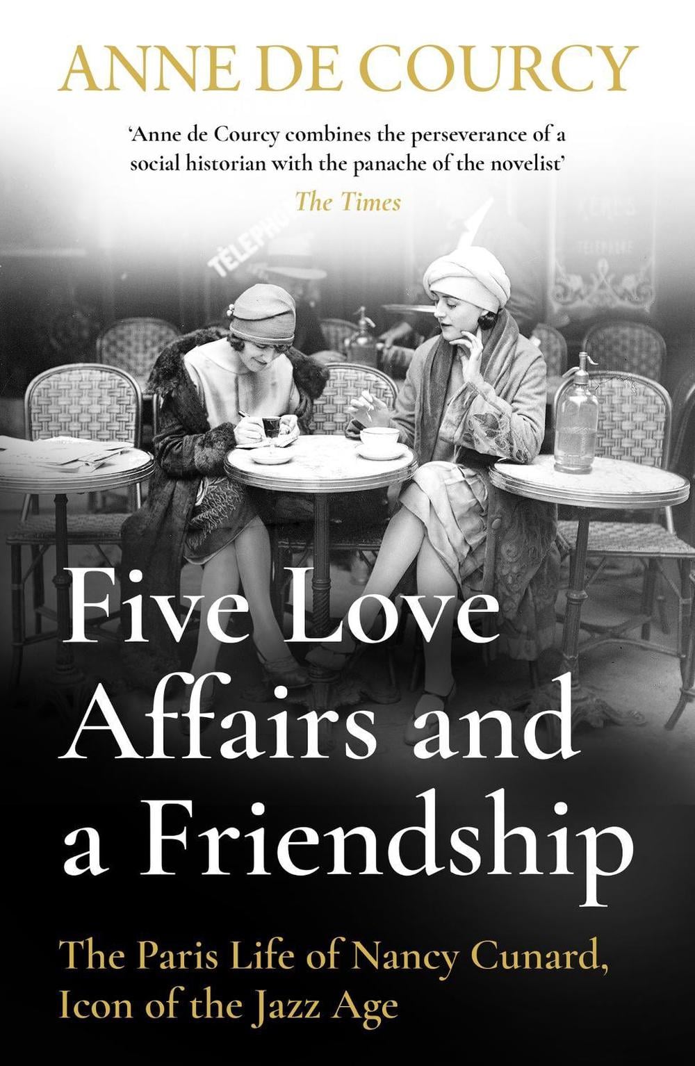 Five Love Affairs and a Friendship by Anne de Courcy - ISBN: 9781474617437