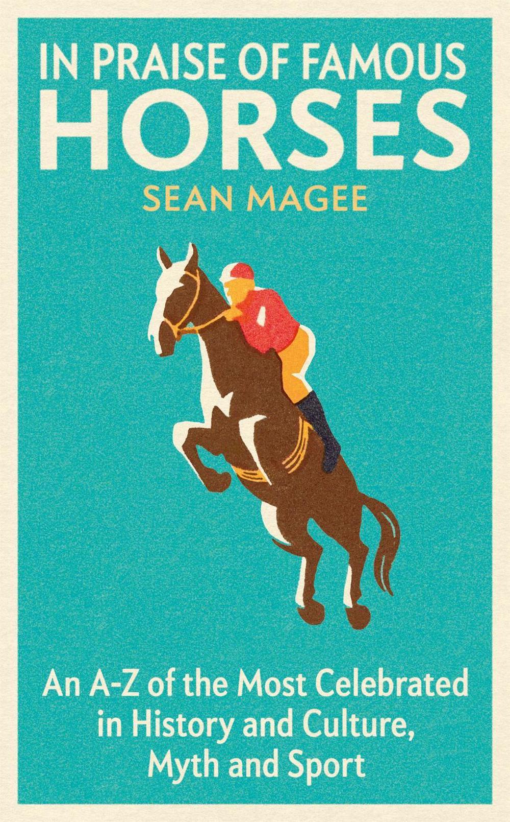 In Praise of Famous Horses by Sean Magee - ISBN: 9781474619110