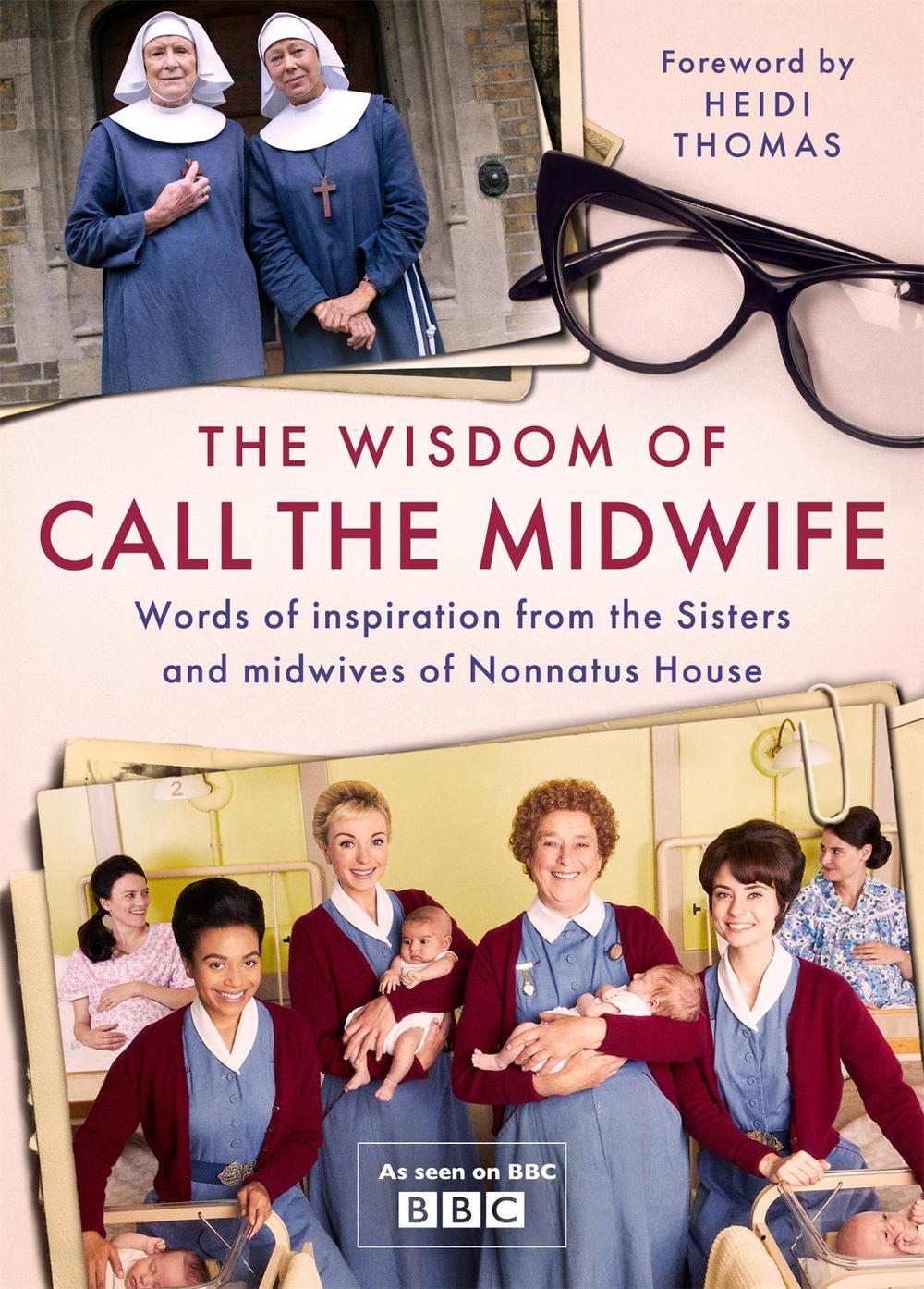 The Wisdom of Call The Midwife by Heidi Thomas - ISBN: 9781474619424