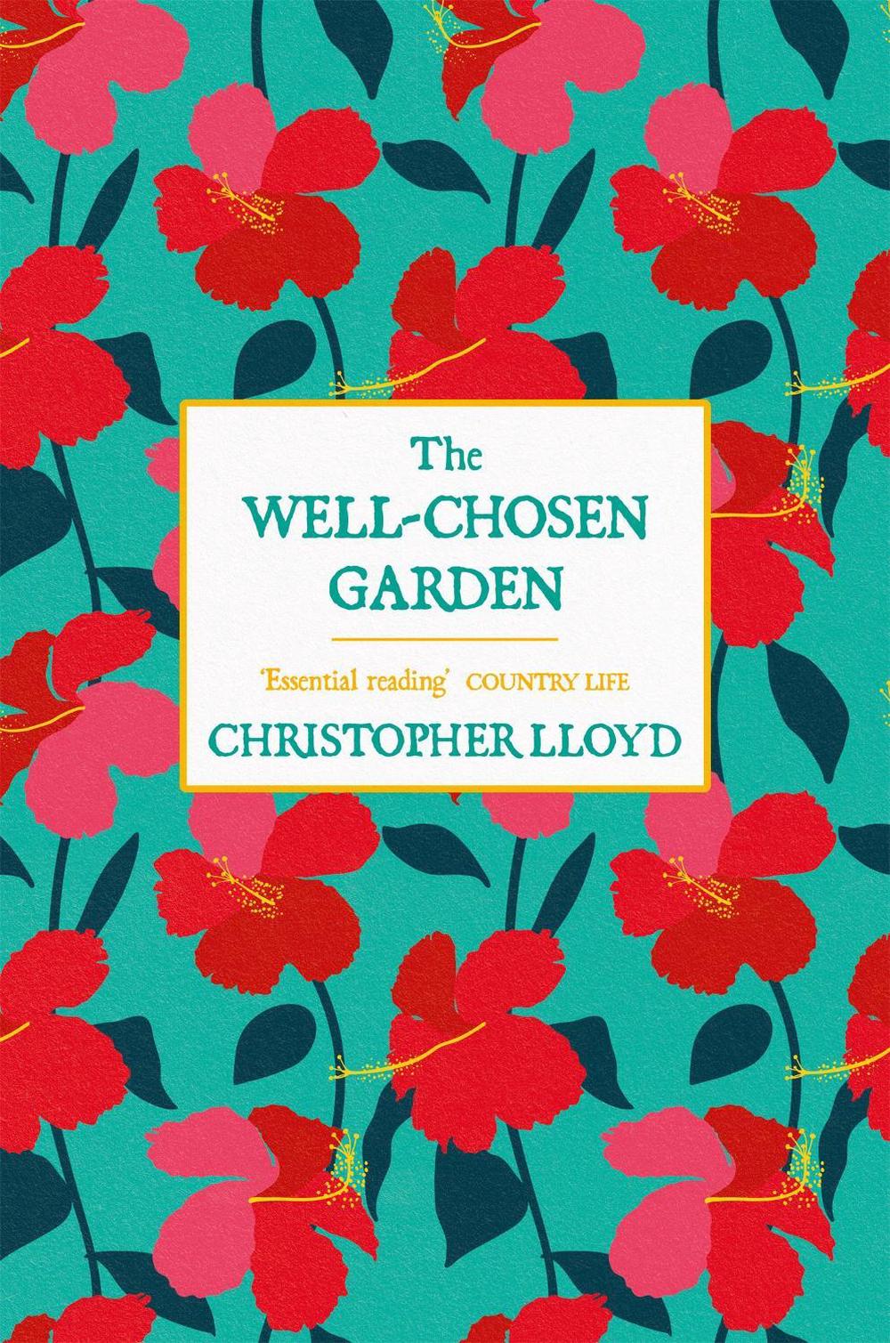 The Well-Chosen Garden by Christopher Lloyd - ISBN: 9781474619875