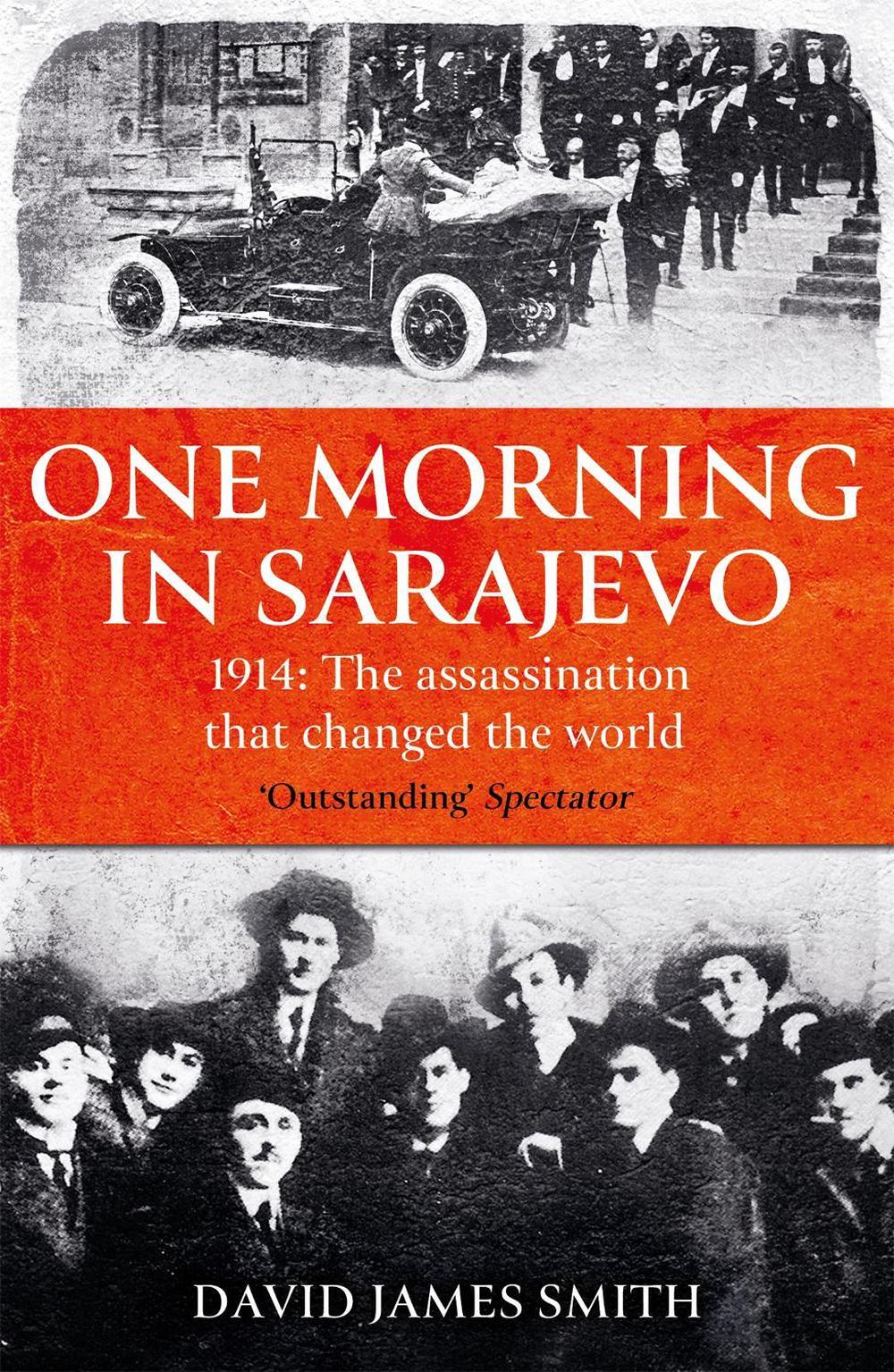One Morning In Sarajevo by David James Smith - ISBN: 9781474623407