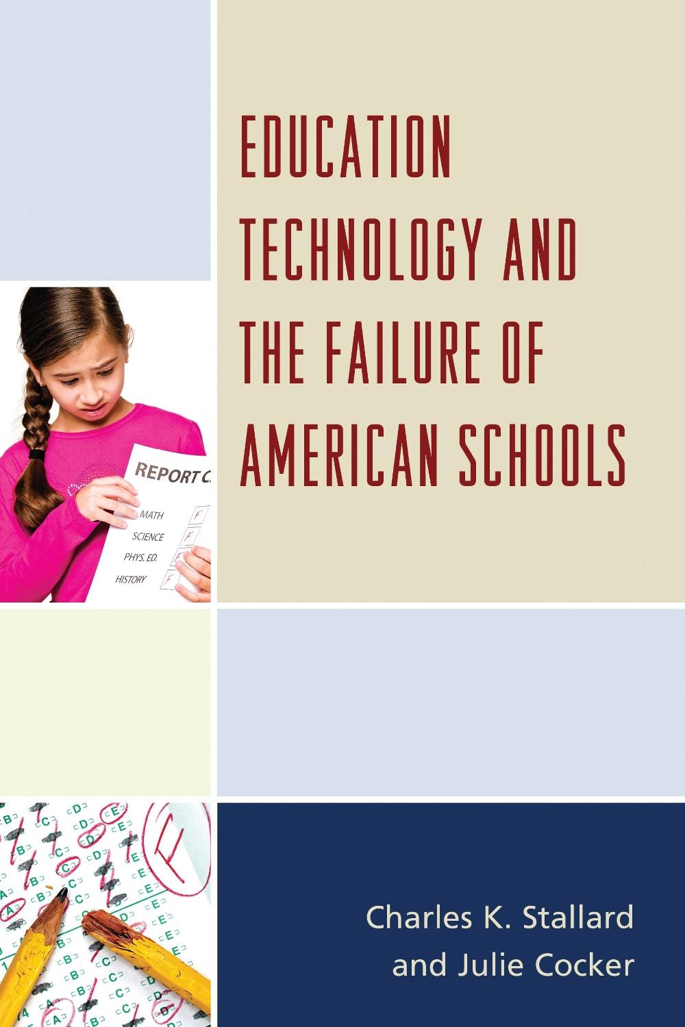 Education Technology and the Failure of American Schools, 9781475811117