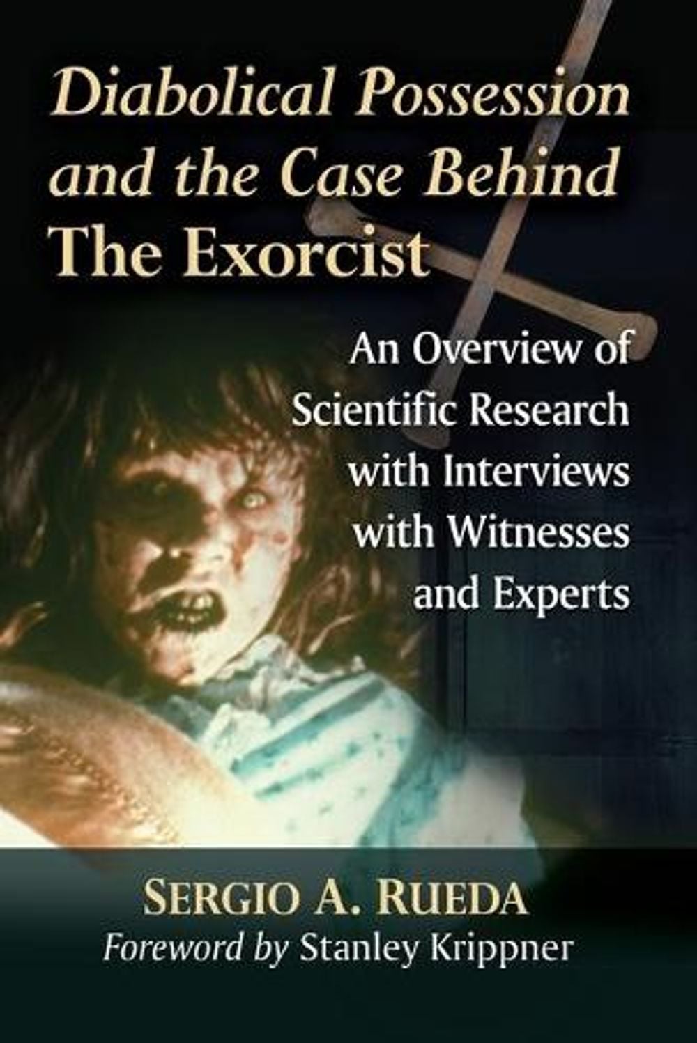 Diabolical Possession and the Case Behind The Exorcist by Sergio A. Rueda - ISBN: 9781476673844