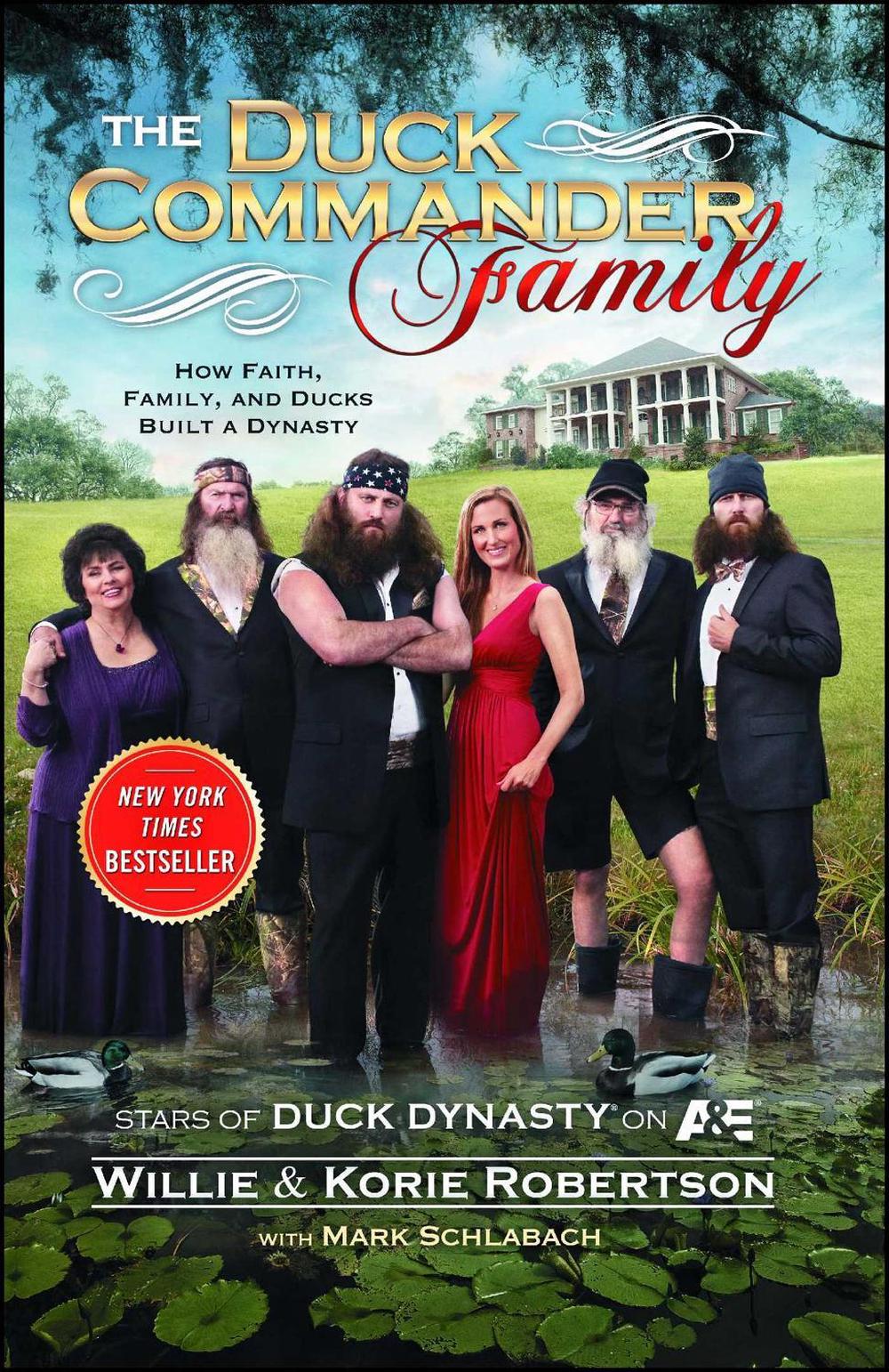 The Duck Commander Family: How Faith, Family, and Ducks Created a Dynasty by Willie Robertson - ISBN: 9781476703664