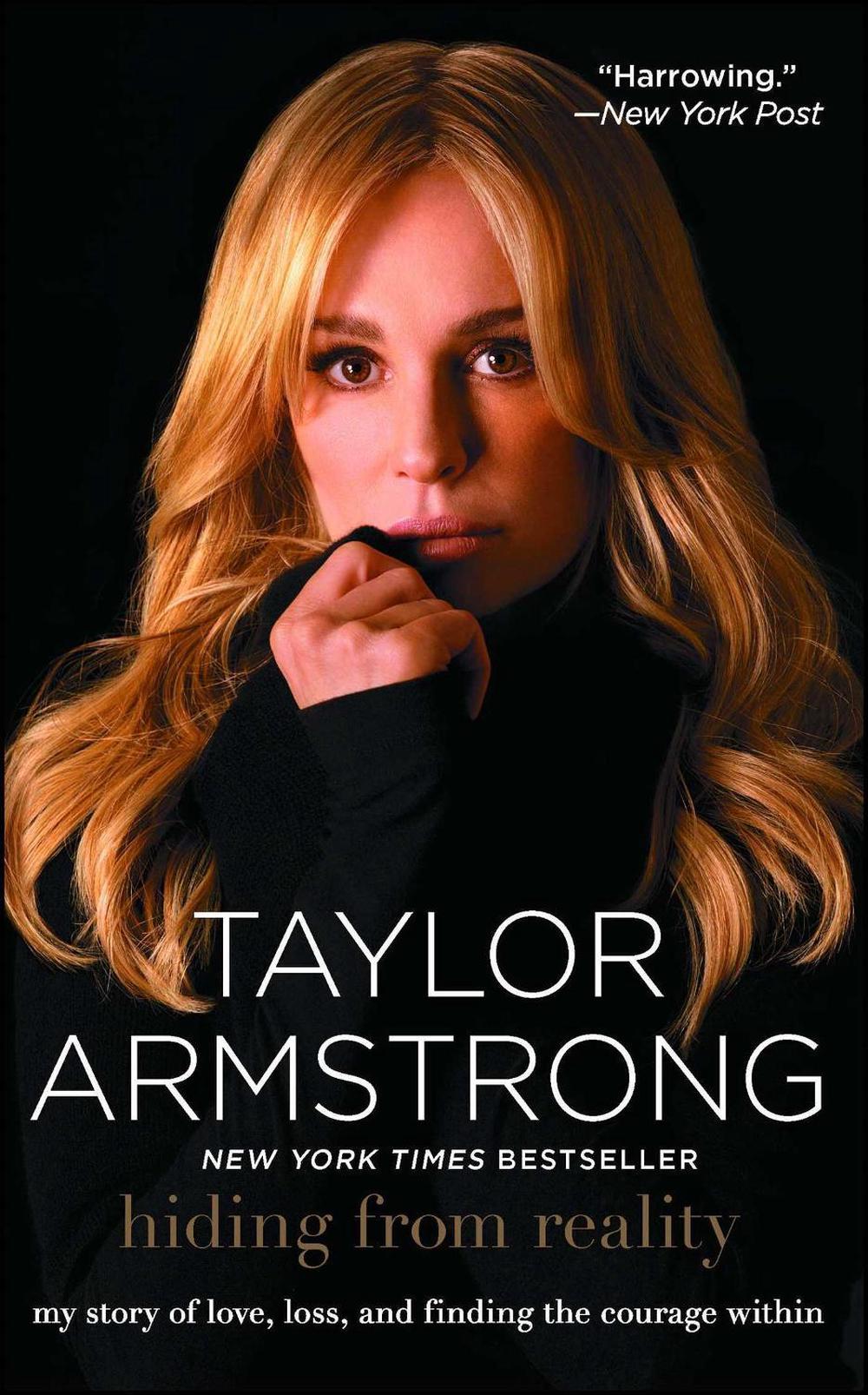 Hiding from Reality: My Story of Love, Loss, and Finding the Courage Within by Taylor Armstrong - ISBN: 9781476704623