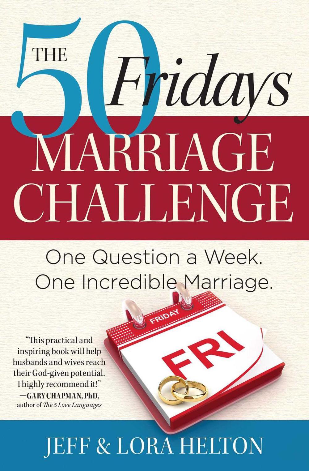The 50 Fridays Marriage Challenge: One Question a Week. One Incredible Marriage. by Jeff Helton - ISBN: 9781476705002