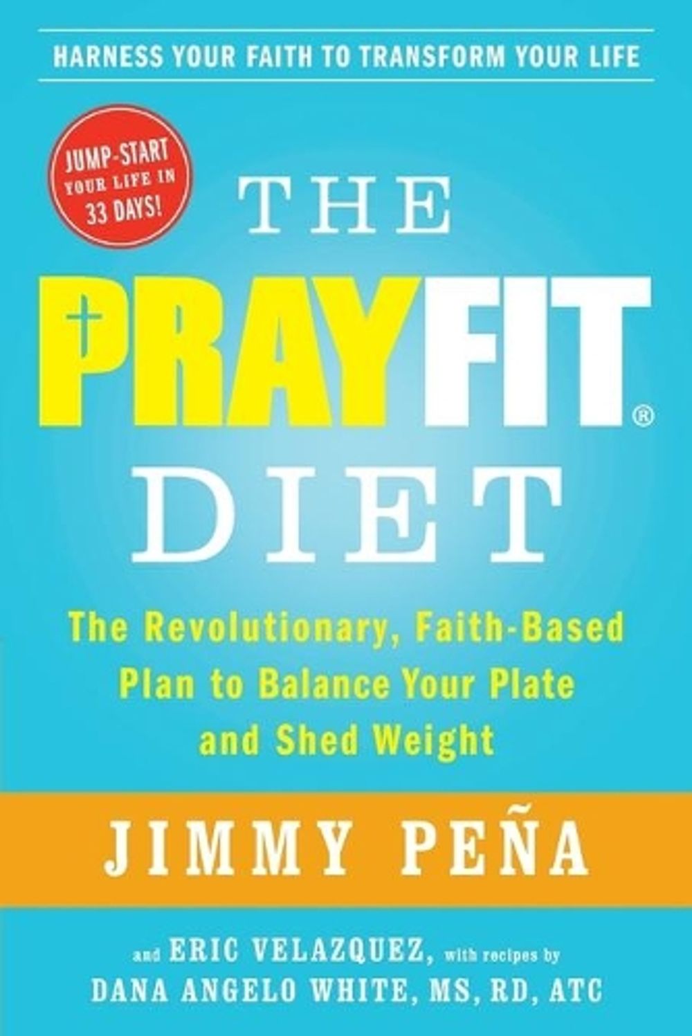 The PrayFit Diet: The Revolutionary, Faith-Based Plan to Balance Your Plate and Shed Weight by Jimmy Pena - ISBN: 9781476714745