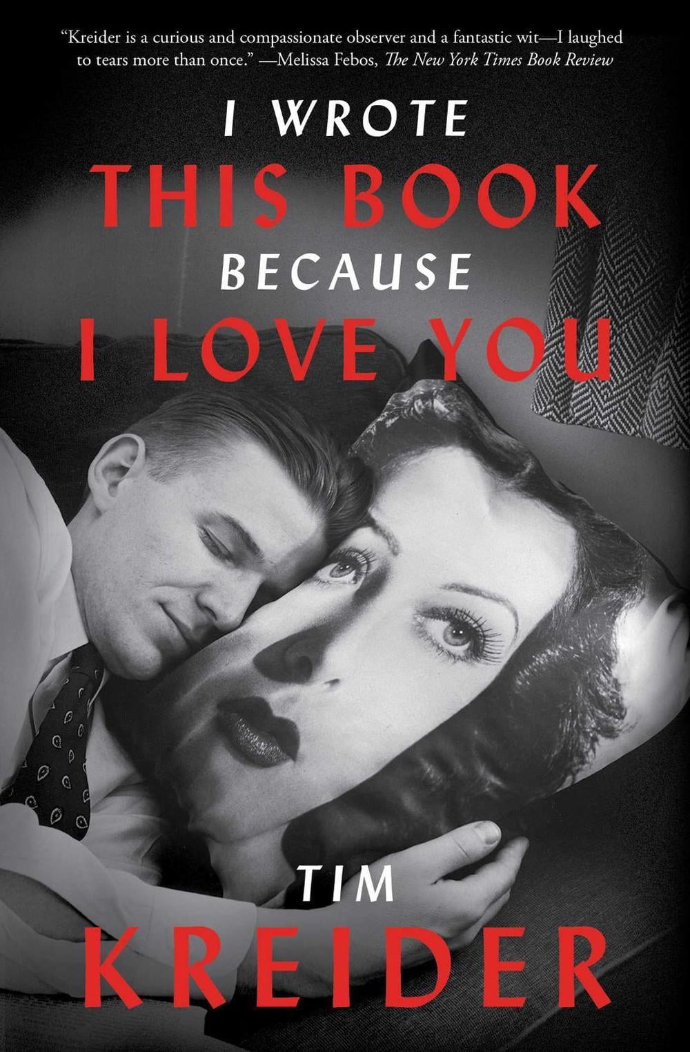 I Wrote This Book Because I Love You by Tim Kreider - ISBN: 9781476739014