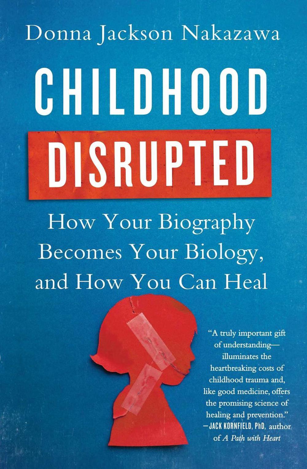 Childhood Disrupted by Donna Jackson Nakazawa - ISBN: 9781476748368