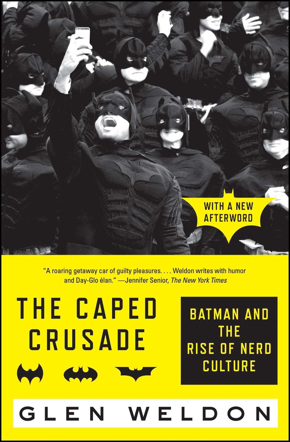 The Caped Crusade: Batman and the Rise of Nerd Culture by Glen Weldon - ISBN: 9781476756738