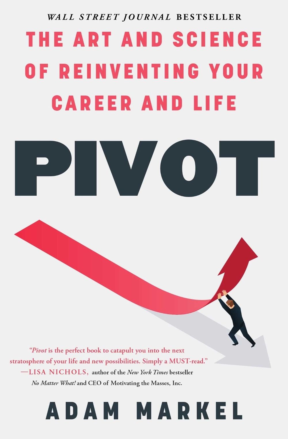 Pivot: The Art and Science of Reinventing Your Career and Life by Adam Markel - ISBN: 9781476779485