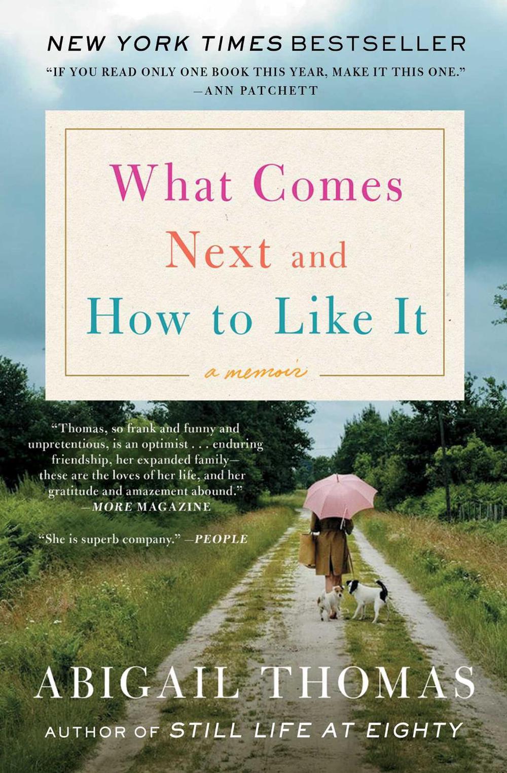 What Comes Next and How to Like It by Abigail Thomas - ISBN: 9781476785066