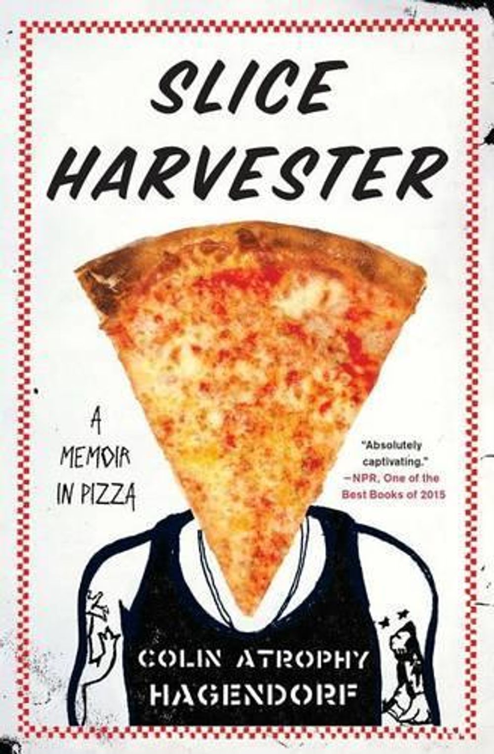 Slice Harvester by Colin Atrophy Hagendorf - ISBN: 9781476790541