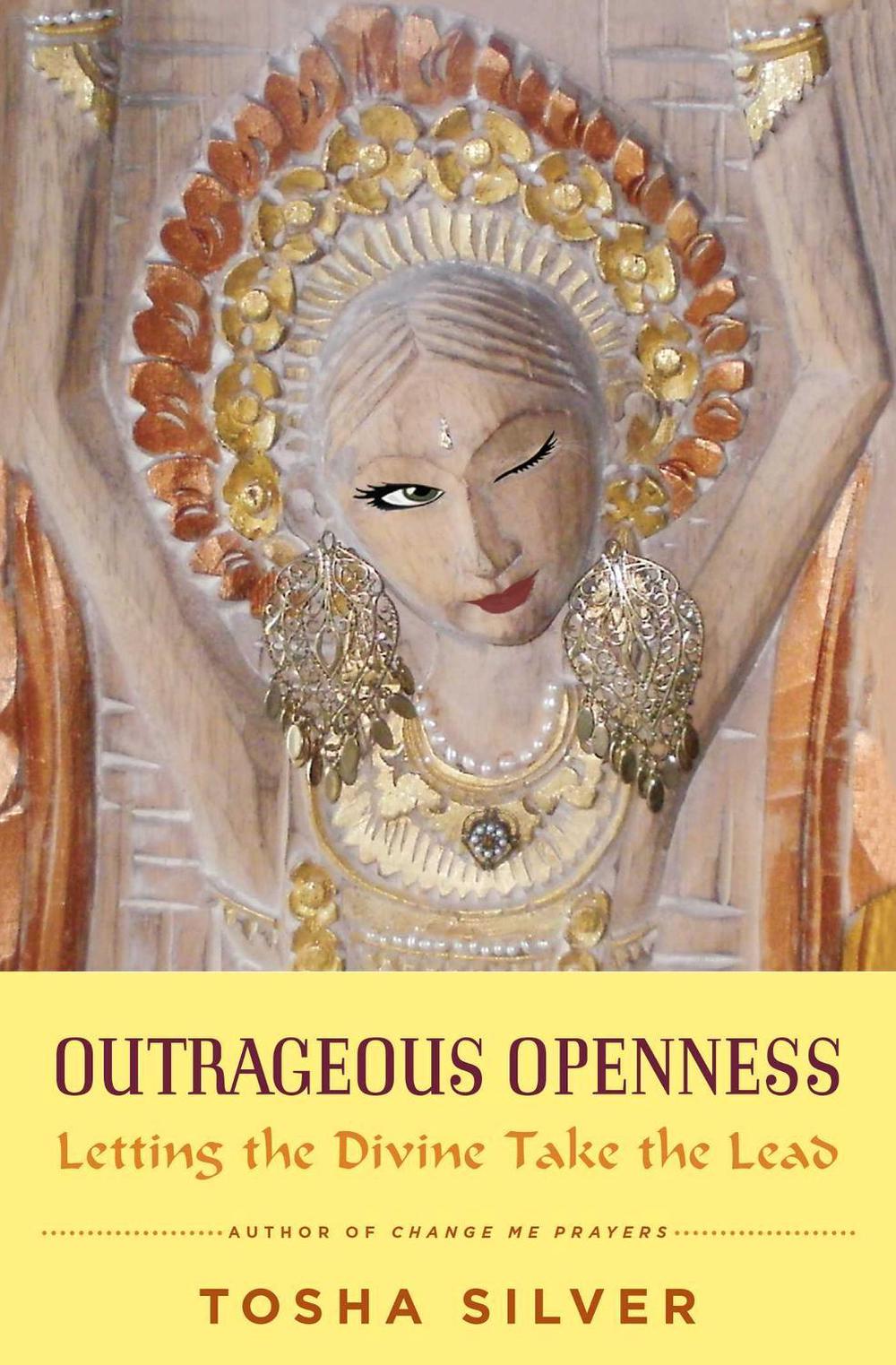 Outrageous Openness by Tosha Silver - ISBN: 9781476793481