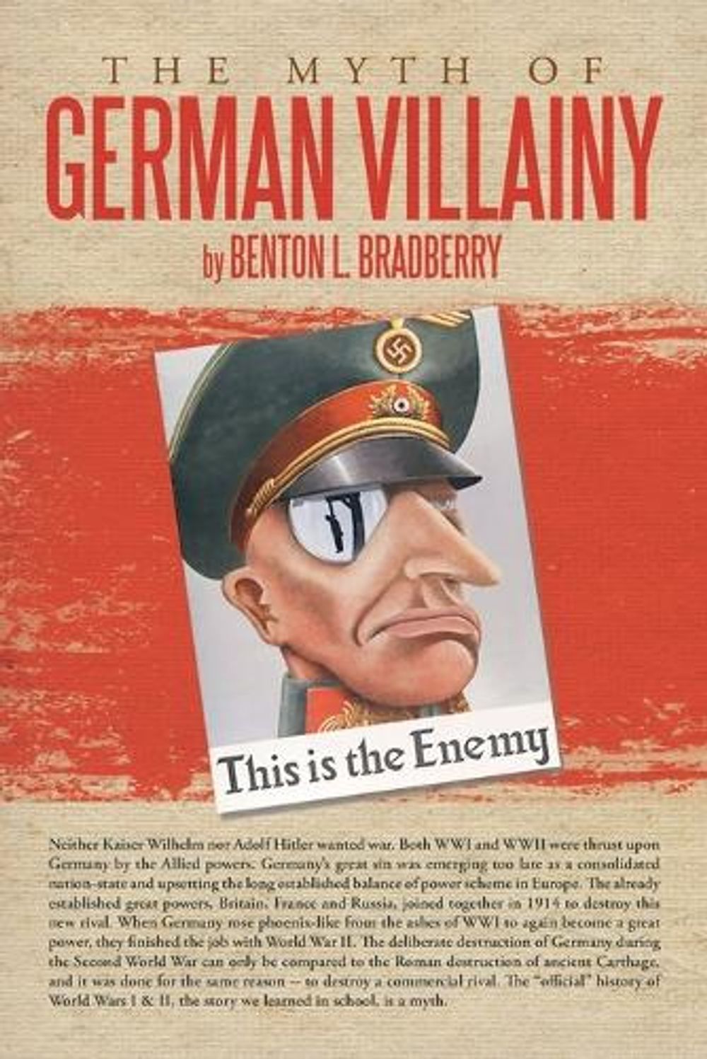 The Myth of German Villainy by Benton L. Bradberry - ISBN: 9781477231838