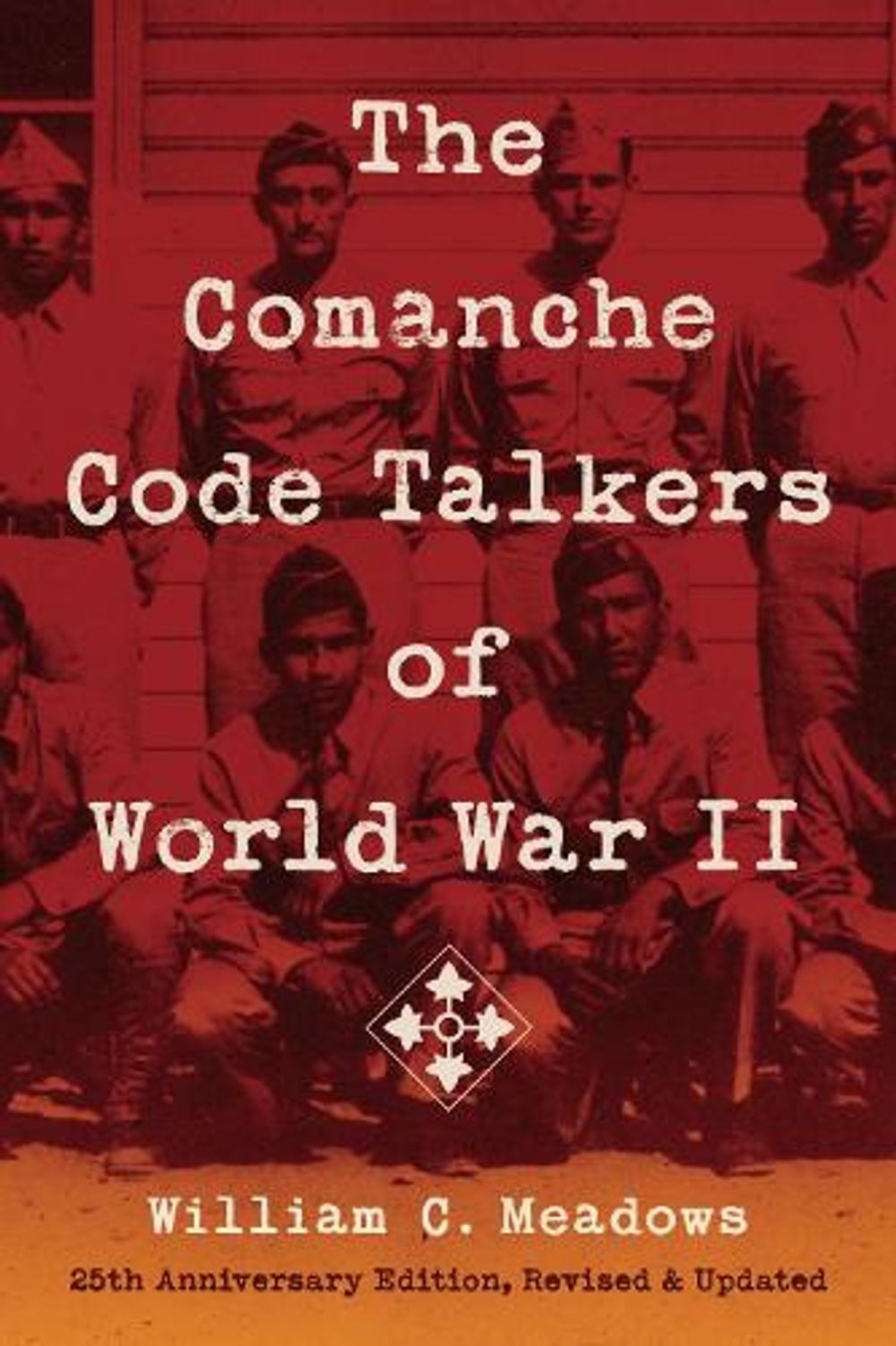 The Comanche Code Talkers of World War II by William C. Meadows - ISBN: 9781477334881