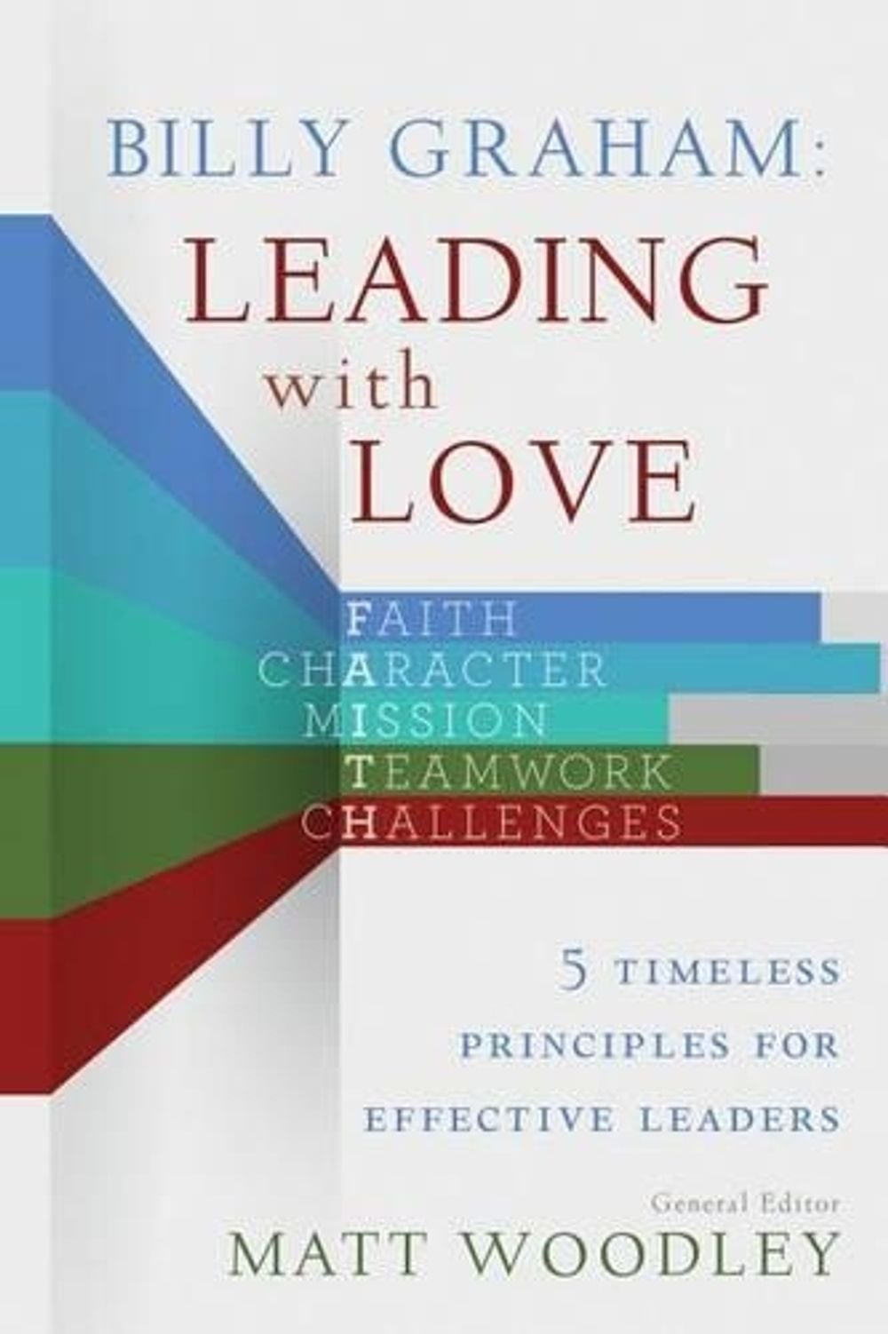Billy Graham: Leading with Love by Matt Woodley - ISBN: 9781477823583