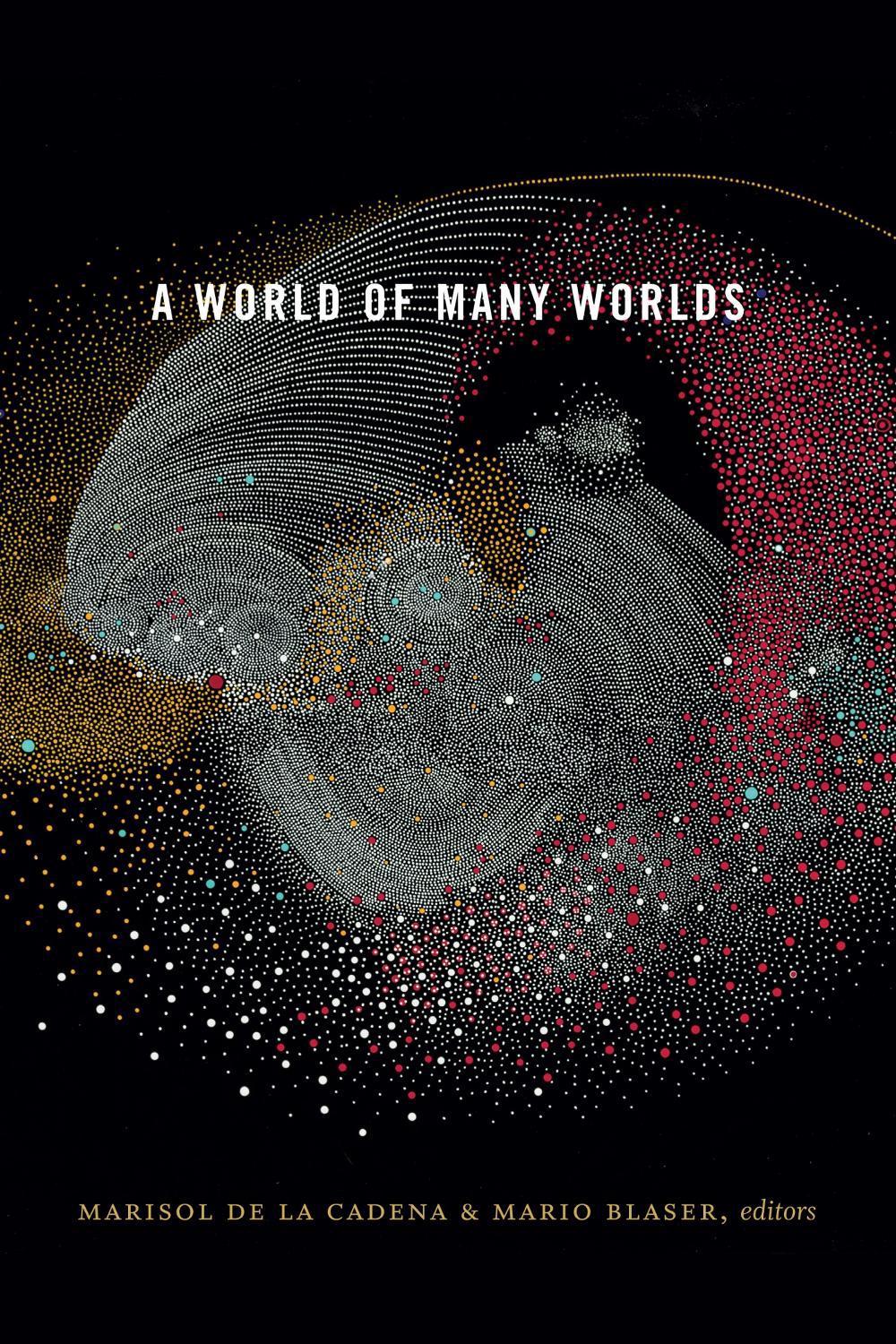 A World of Many Worlds by Marisol de la Cadena - ISBN: 9781478002956
