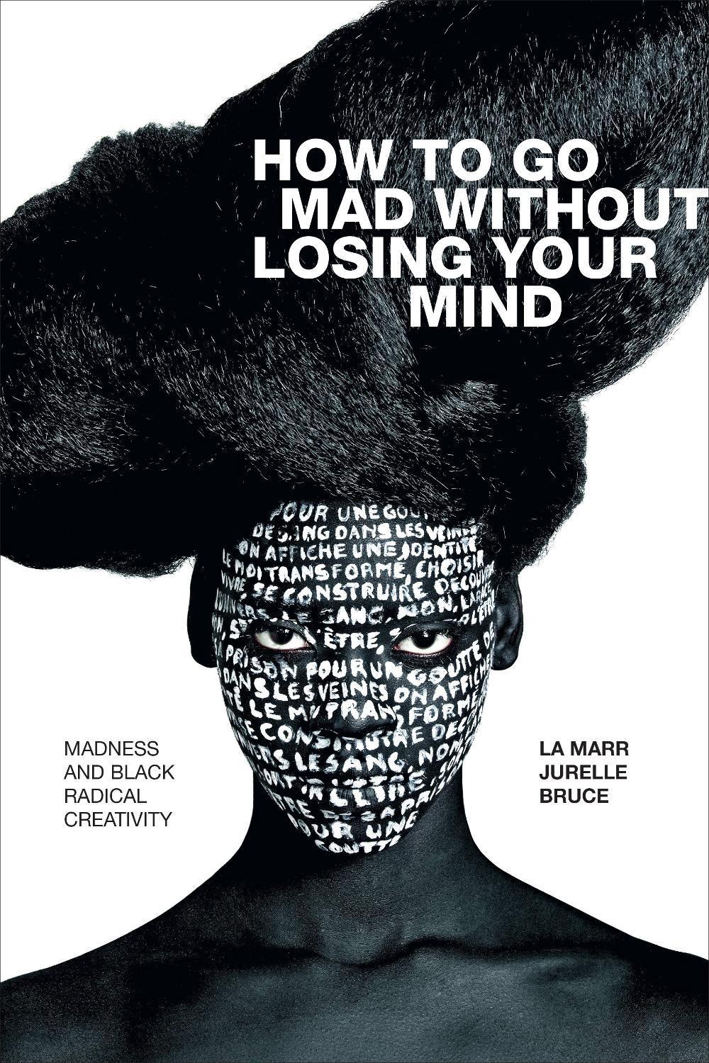 How to Go Mad Without Losing Your Mind by La Marr Jurelle Bruce - ISBN: 9781478010876