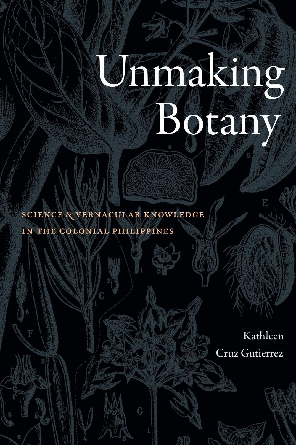 Unmaking Botany by Kathleen Cruz Gutierrez - ISBN: 9781478031482
