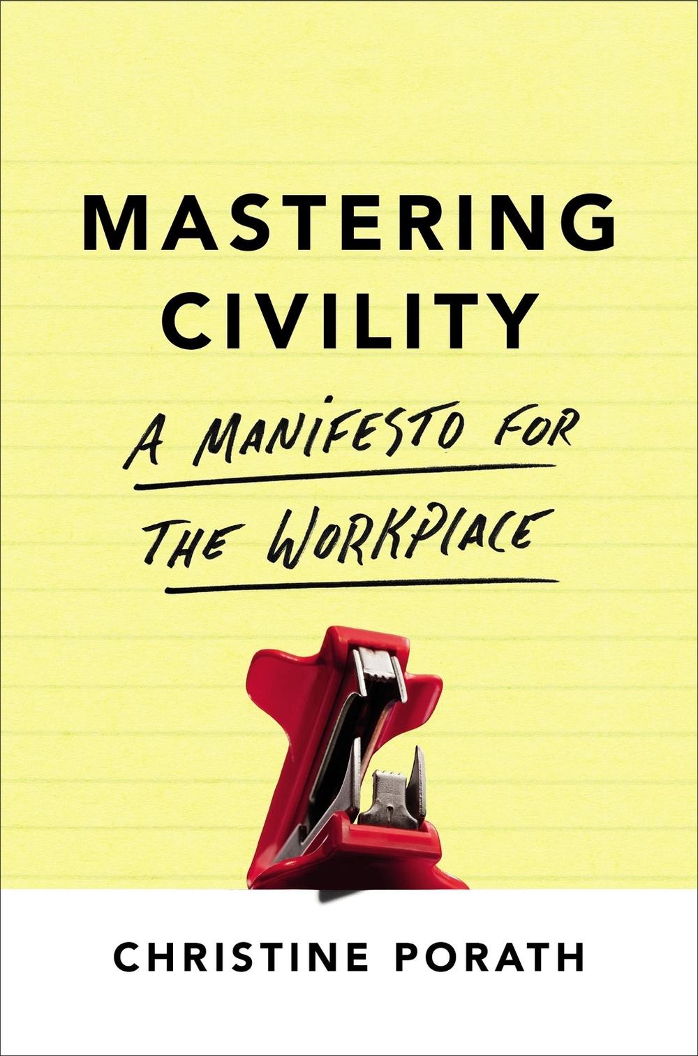 Mastering Civility by Christine Porath - ISBN: 9781478947899