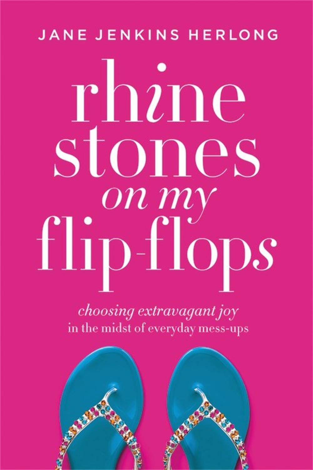 Rhinestones On My Flip-Flops by Jane Jenkins Herlong - ISBN: 9781478974345