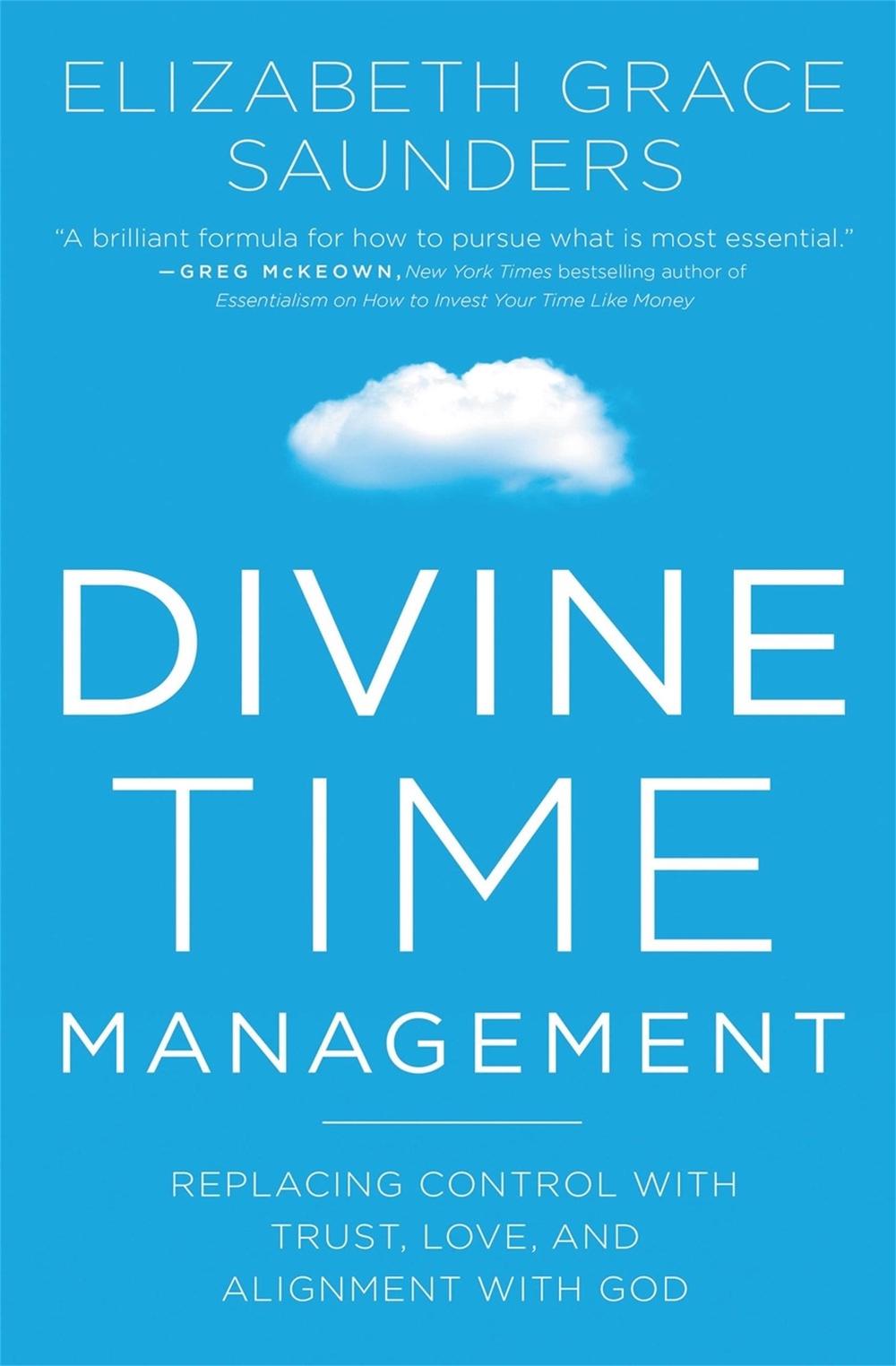 Divine Time Management by Elizabeth Grace Saunders - ISBN: 9781478974369