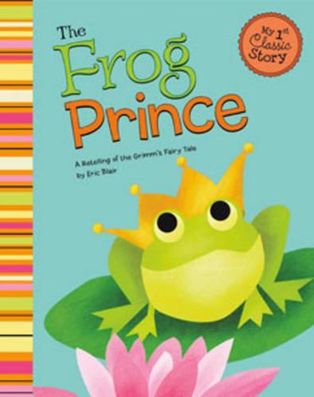 My First Classic Story Frog Prince a Retelling of Grimms Fairy Tale, 9781479518531