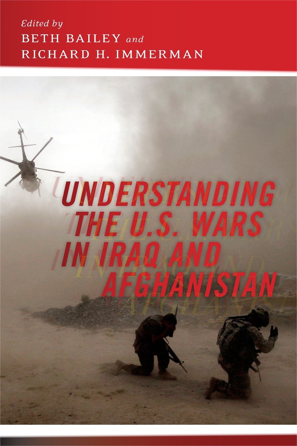 Understanding the U.S. Wars in Iraq and Afghanistan by Beth Bailey - ISBN: 9781479826902