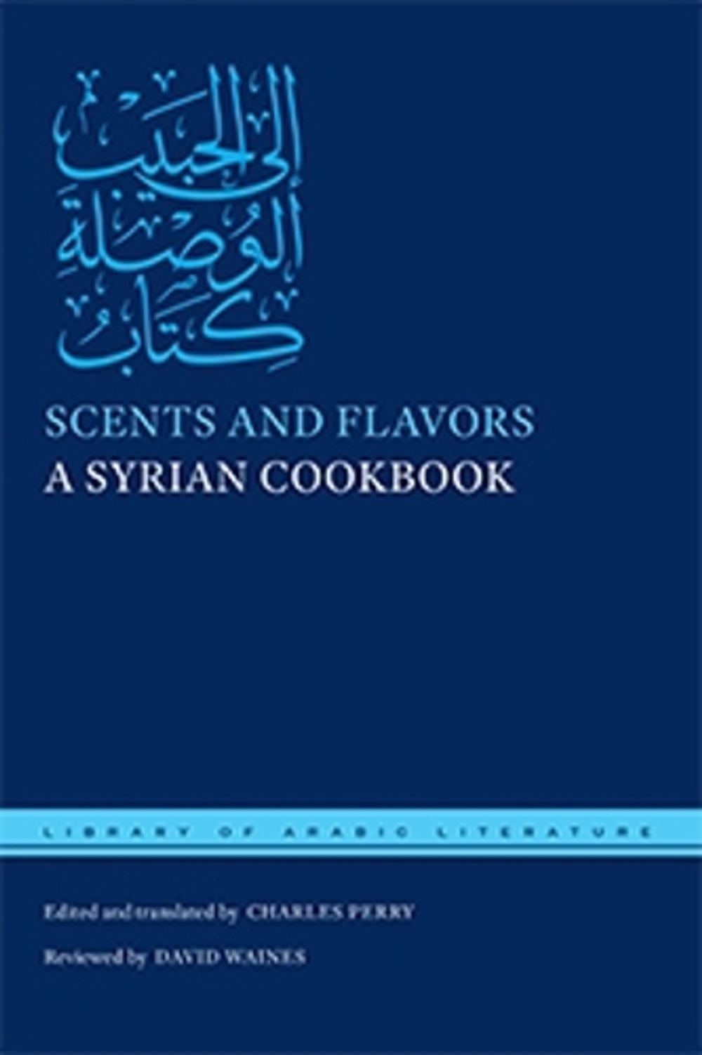 Scents and Flavors by Charles Perry - ISBN: 9781479856282
