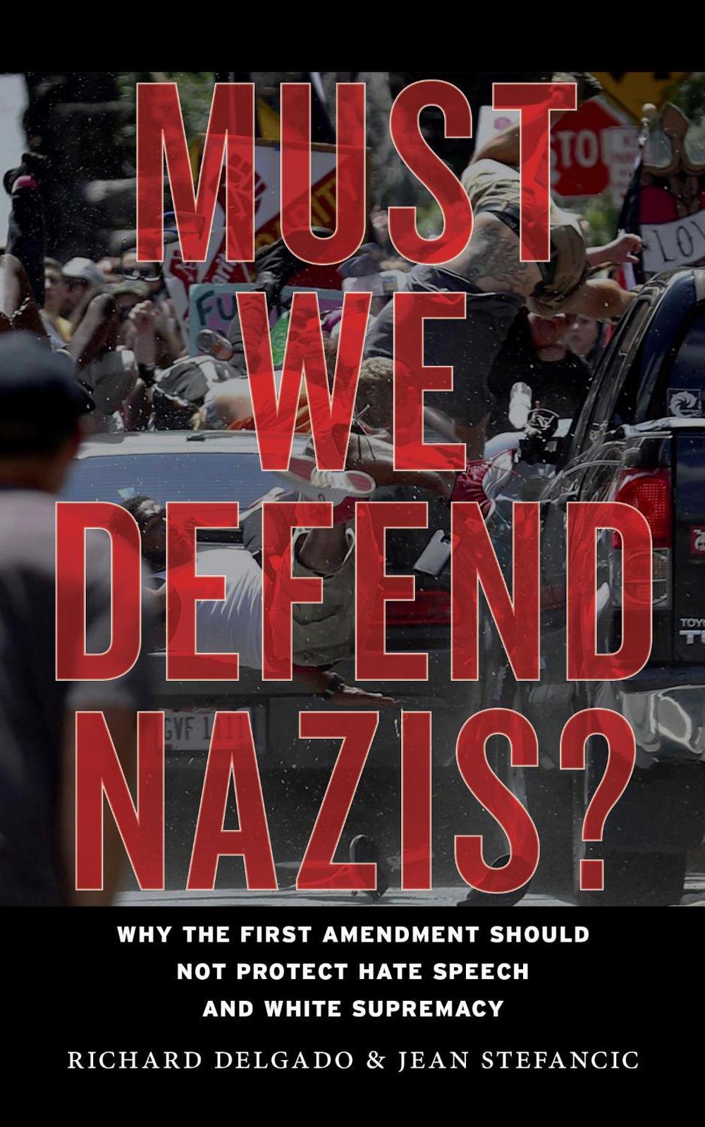 Must We Defend Nazis?, 9781479857838