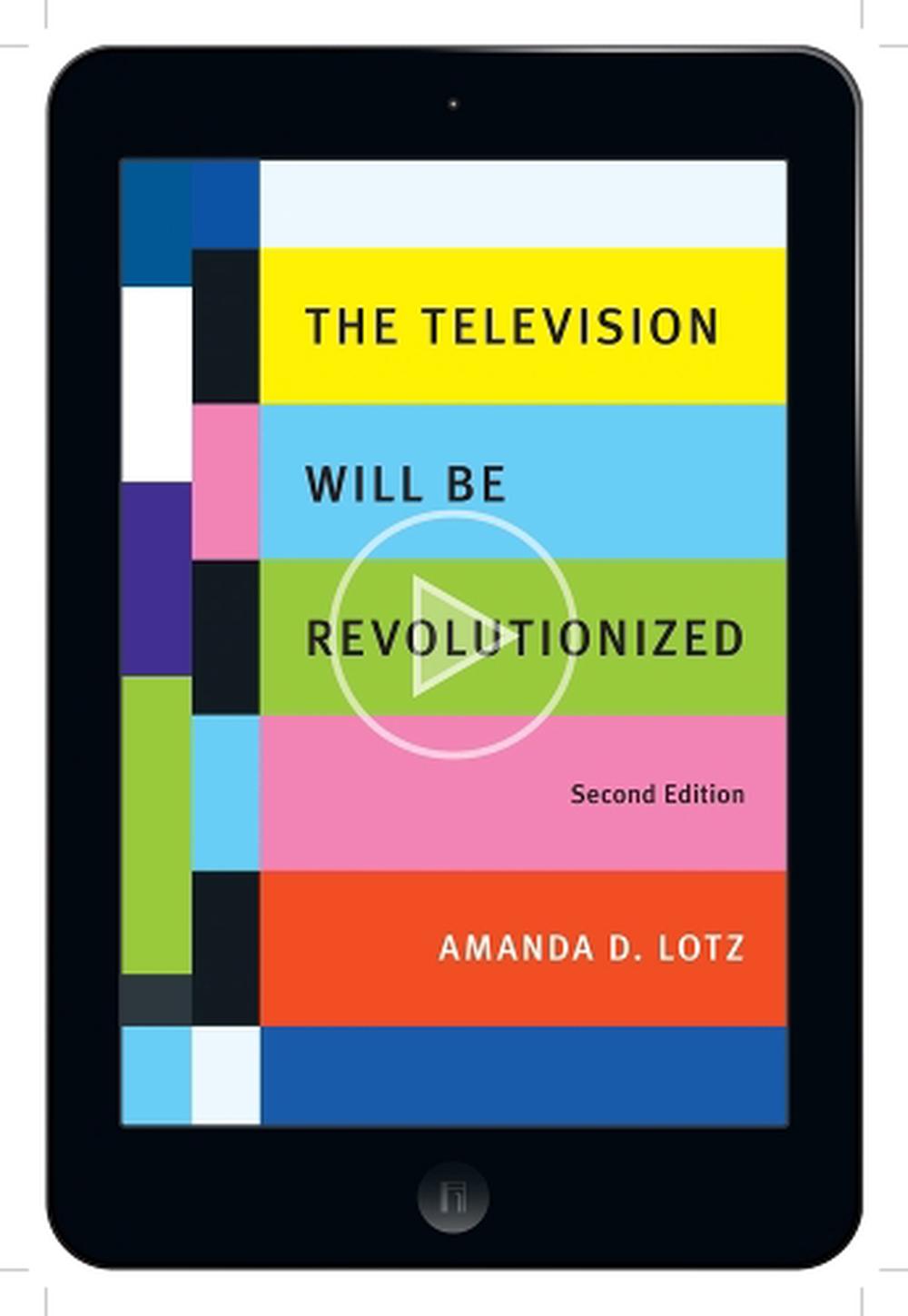 The Television Will Be Revolutionized, Second Edition, 2nd Edition, 9781479865253