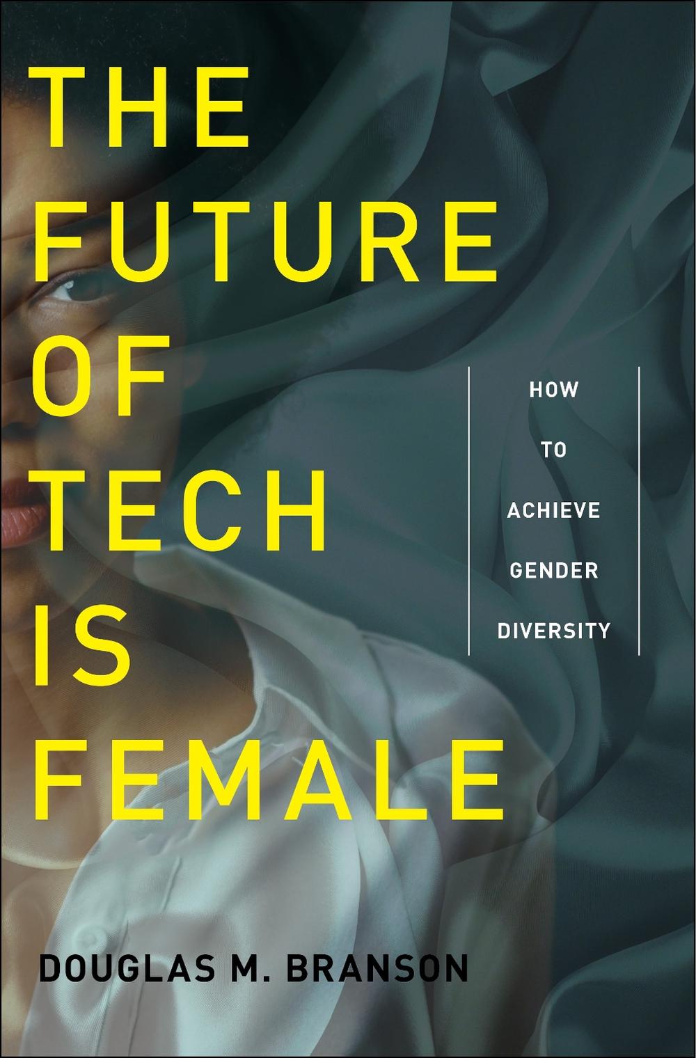 The Future of Tech Is Female, 9781479875177