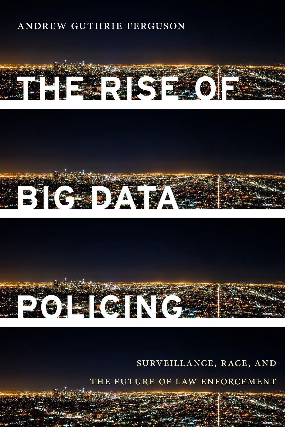 The Rise of Big Data Policing, 9781479892822