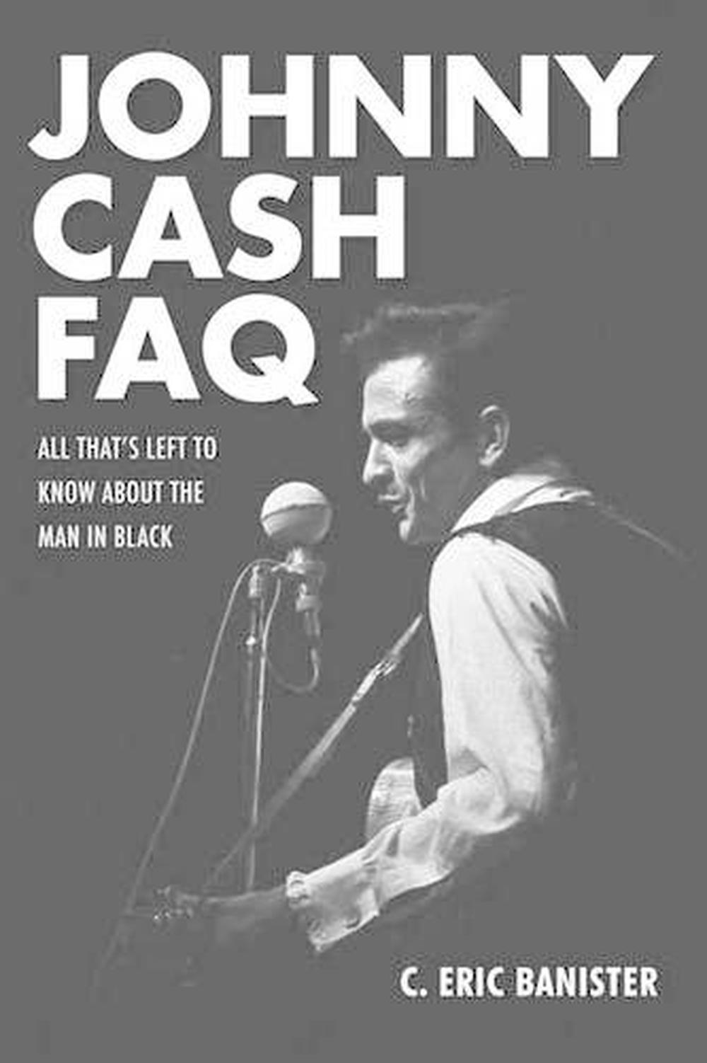 Johnny Cash FAQ by C. Eric Banister - ISBN: 9781480385405