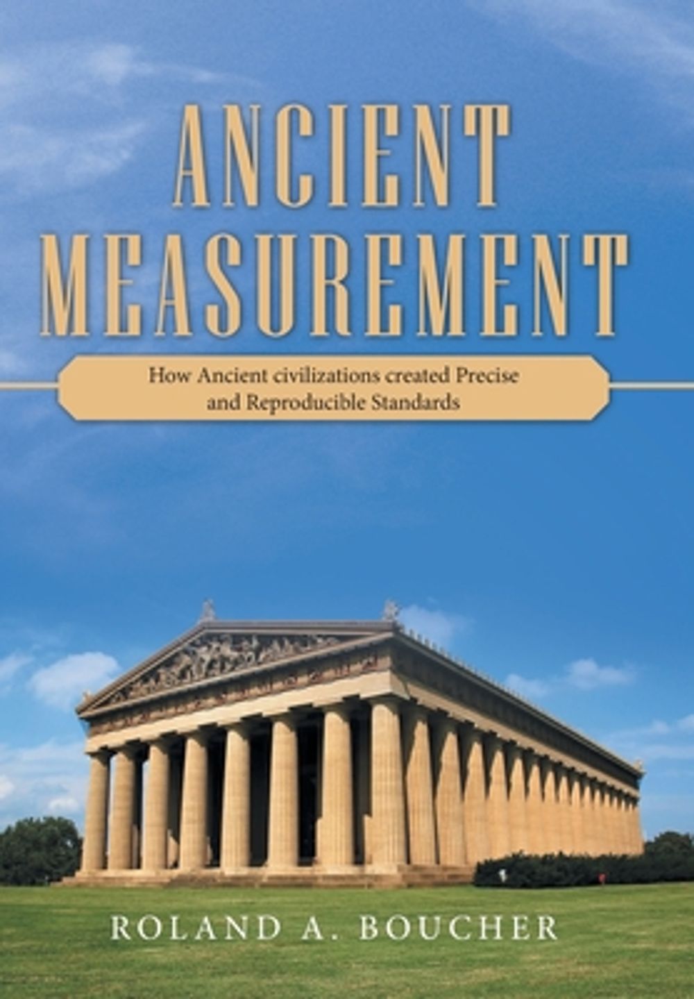 Ancient Measurement by Roland A. Boucher, Hardcover, 9781480895362 ...
