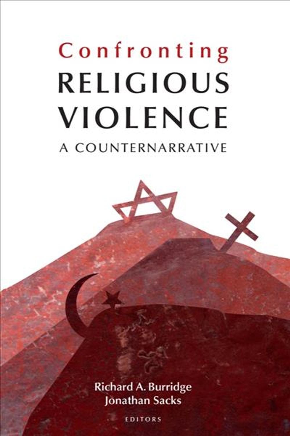 Confronting Religious Violence by Richard A. Burridge - ISBN: 9781481308953