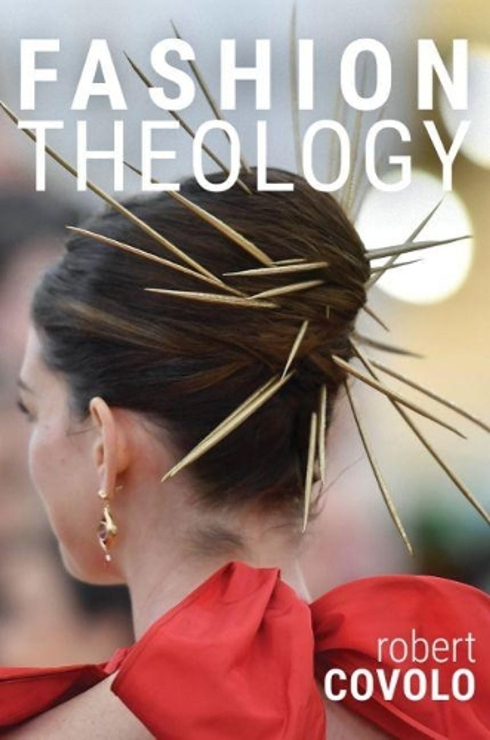 Fashion Theology by Robert Covolo - ISBN: 9781481312738