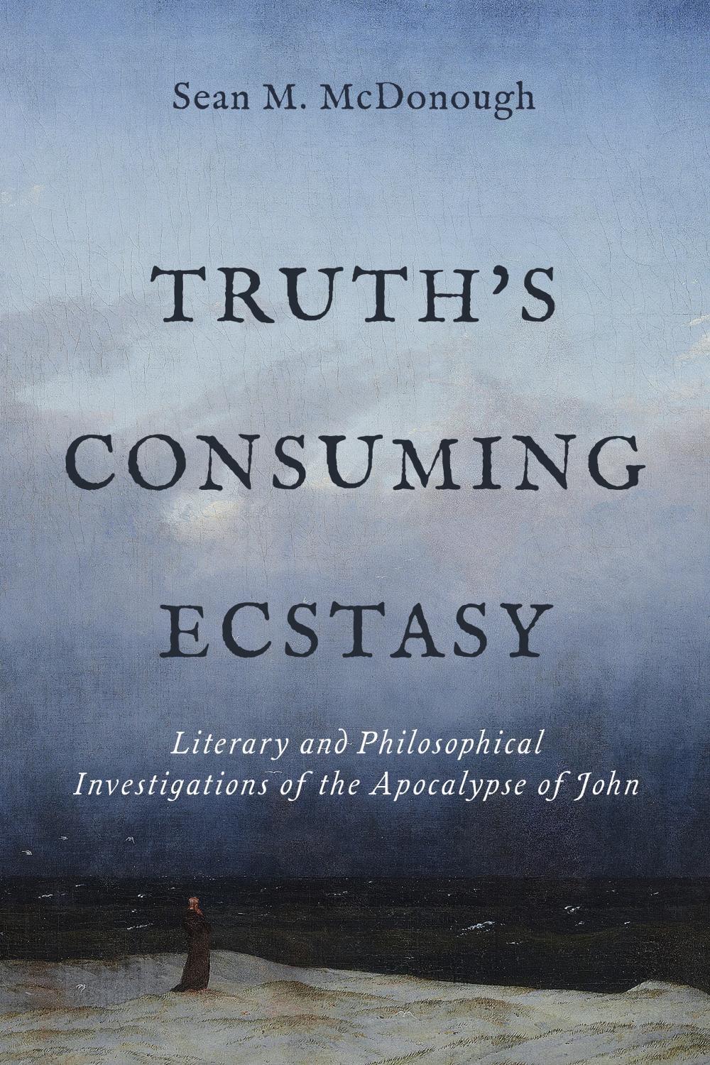 Truth's Consuming Ecstasy by Sean M. McDonough - ISBN: 9781481323345