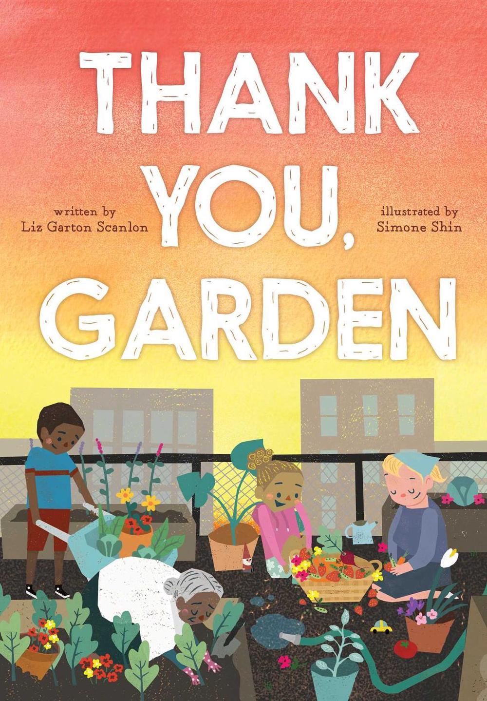 Thank You, Garden by Liz Garton Scanlon - ISBN: 9781481403504