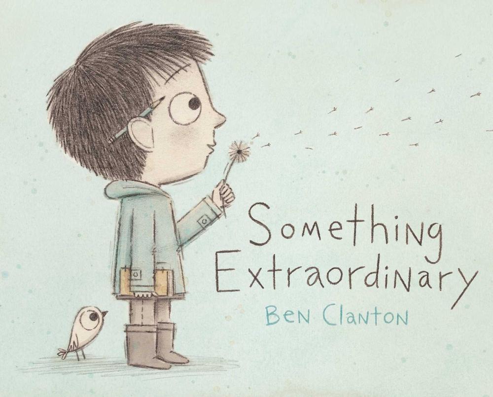 Something Extraordinary by Ben Clanton - ISBN: 9781481403580