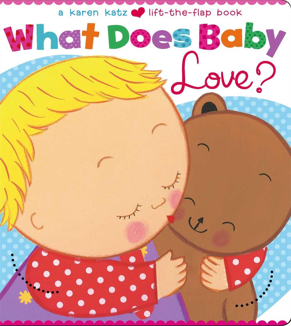 What Does Baby Love? by Karen Katz - ISBN: 9781481405218
